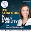 90: ICU, Sedation & Mobility with Kali Dayton