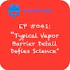 EP #041 - Typical Concrete Vapor Barrier Detail Defies Science