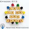 Nesting Mastodons | Geek & Southern | Lay It On The Table, Episode 013