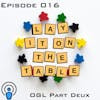 OGL Part Deux | Geek & Southern | Lay It On The Table, Episode 016
