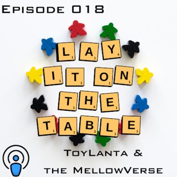 ToyLanta and the MellowVerse | Geek & Southern | Lay It On The Table, Episode 018