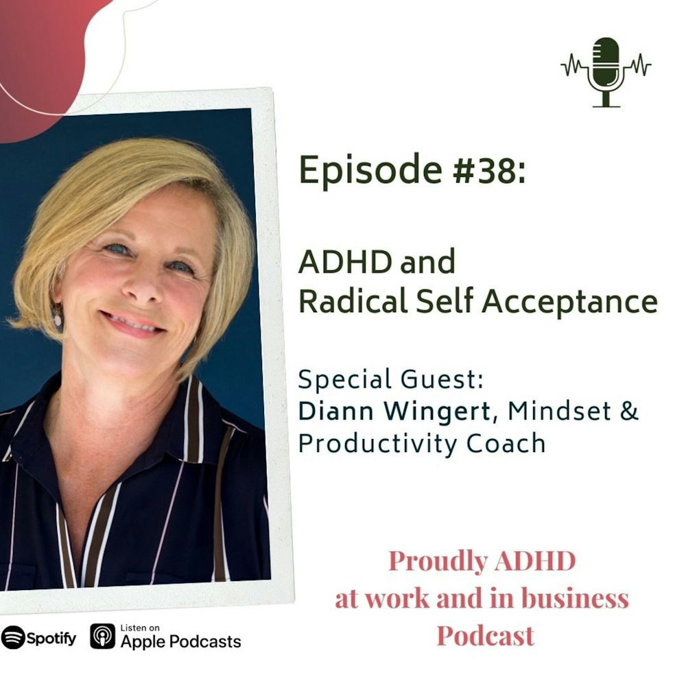 #38: ADHD and Radical Self Acceptance | Guest Diann Wingert