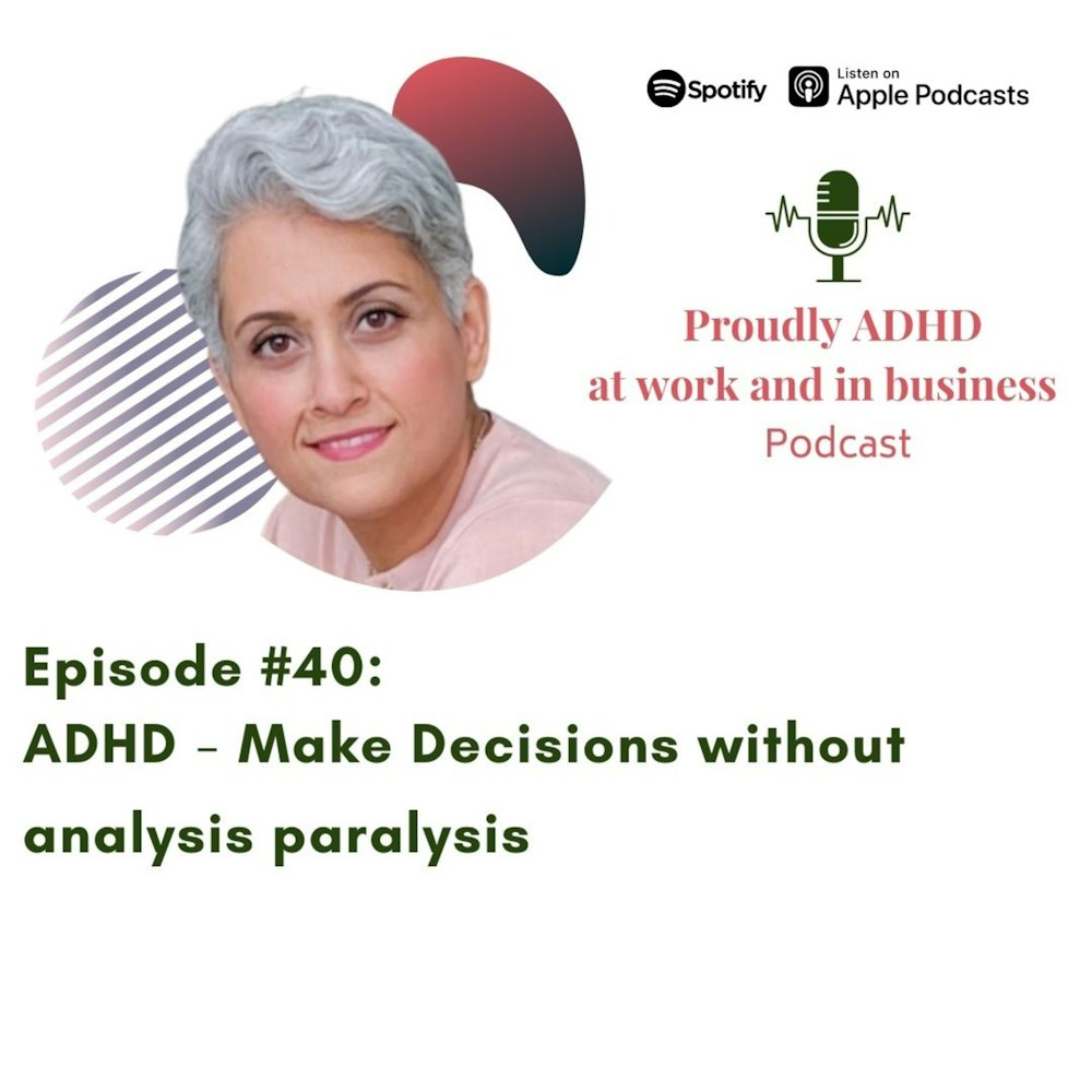 #40: ADHD - Make Decisions without analysis paralysis