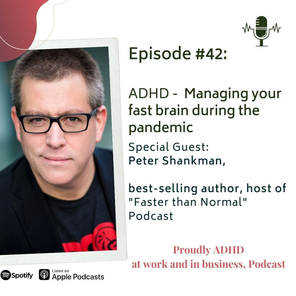 #42: ADHD - Managing your fast brain during the pandemic | Guest Peter Shankman
