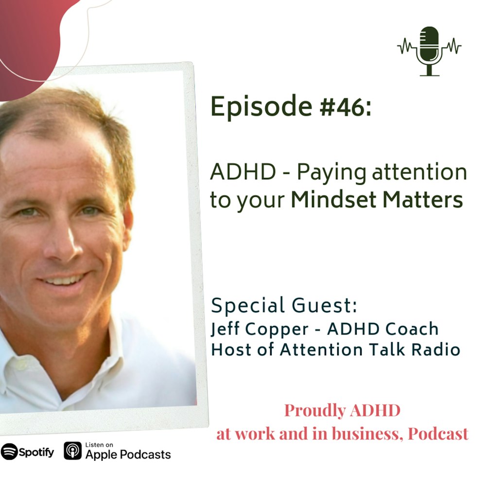 #46: ADHD - Paying attention to your Mindset Matters | Guest Jeff Copper
