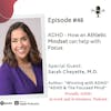 #48: ADHD - How an Athletic Mindset can help with Focus | Guest Dr. Sarah Cheyette