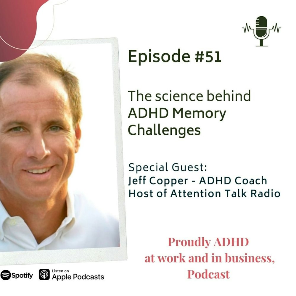#51: The science behind ADHD Memory Challenges  | Guest Jeff Copper