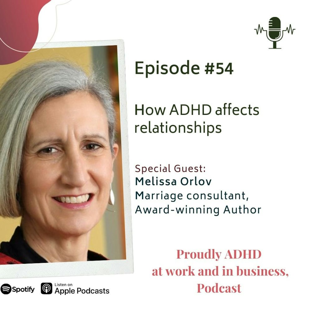 #54: How ADHD affects relationships | Guest Melissa Orlov