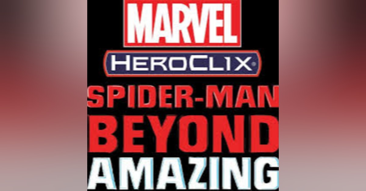Heroclix Roundtable-Spiderman Beyond Amazing