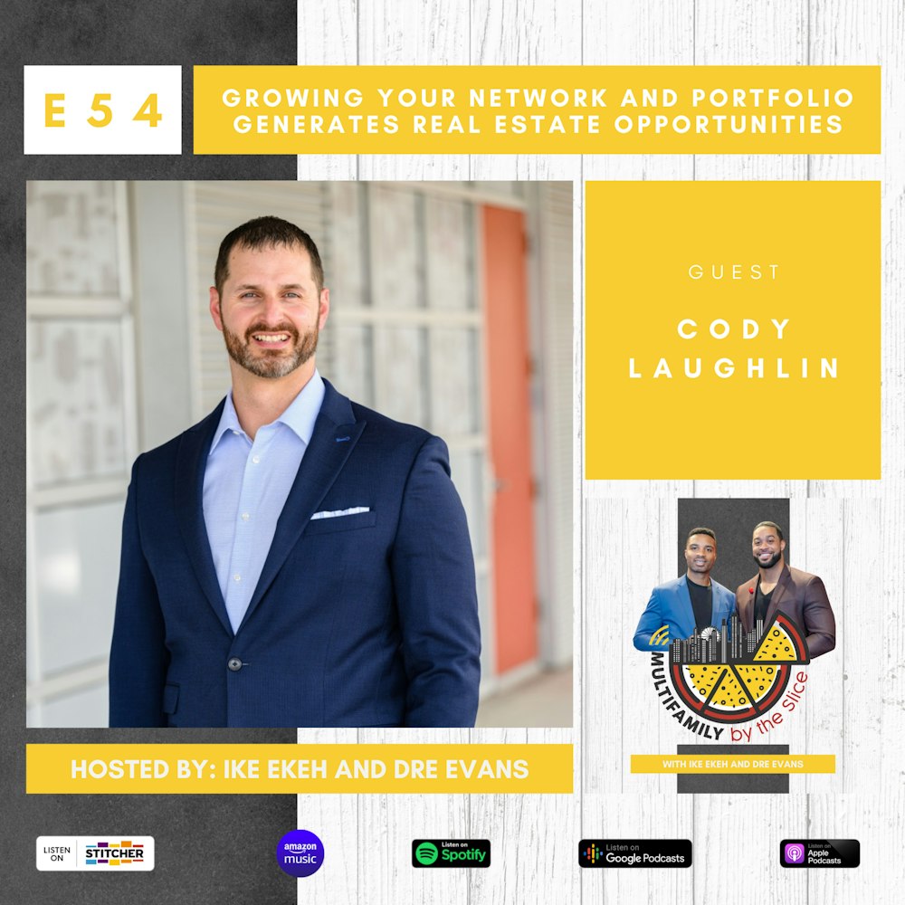 54 | Growing your network and portfolio generates real estate opportunities with Cody Laughlin