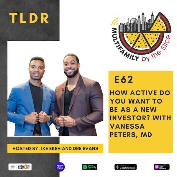 TLDR 62|How Active Do You Want To Be As A New Investor? with Vanessa Peters, MD
