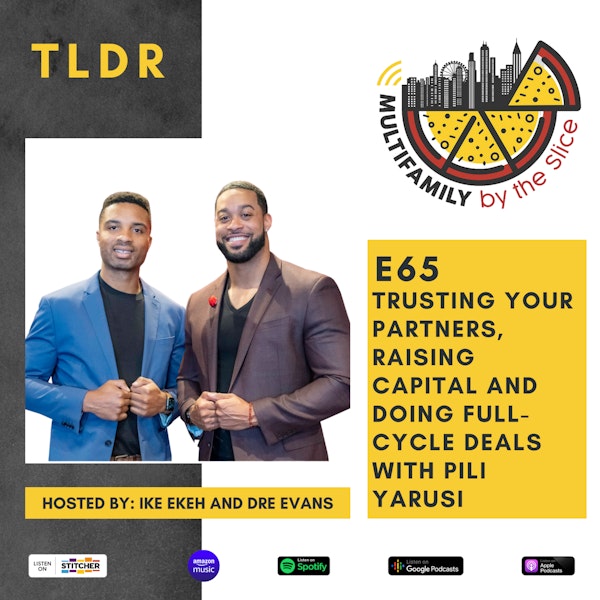 TLDR 65|  Trusting your partners, raising capital and doing full-cycle deals with Pili Yarusi