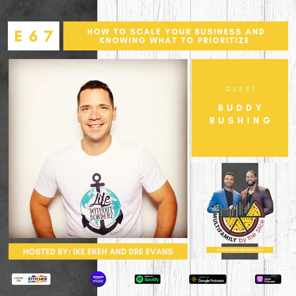 67| How to Scale Your Business and Knowing What to Prioritize With Buddy Rushing