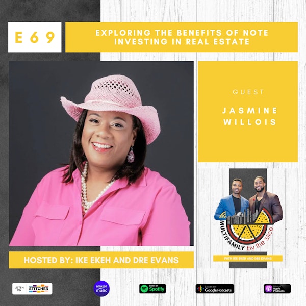 69| Exploring the Benefits of Note Investing in Real Estate with Jasmine Willois