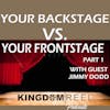 YOUR BACKSTAGE VS. YOUR FRONT STAGE PART 1 WITH GUEST JIMMY DODD S:2 Ep:3