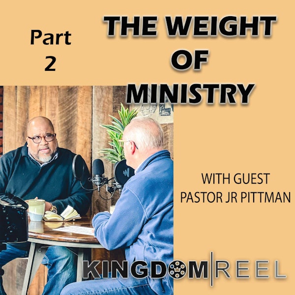 THE WEIGHT OF MINISTRY WITH GUEST PASTOR JR PITTMAN PART 2 S:2 Ep:7