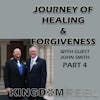 JOURNEY TO HEALING AND FORGIVENESS PART 4 WITH GUEST JOHN SMITH