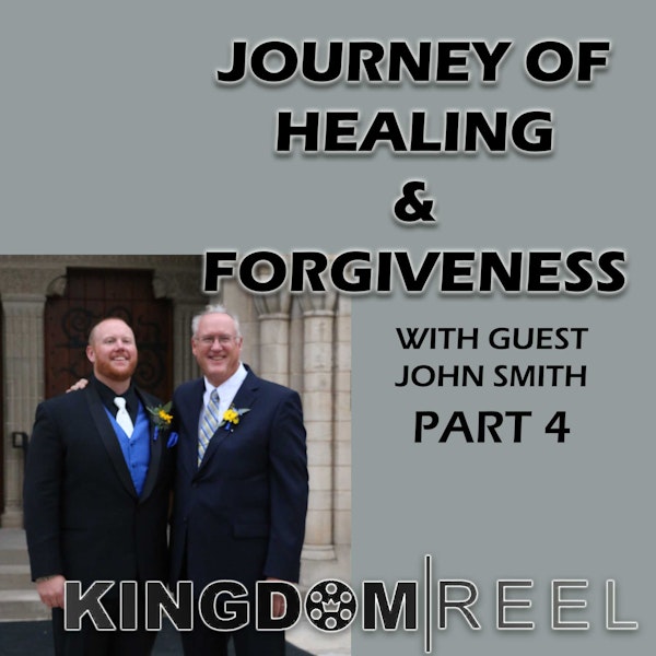 JOURNEY TO HEALING AND FORGIVENESS PART 4 WITH GUEST JOHN SMITH