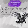 100th Episode Trailer: A Conspiracy of Ravens
