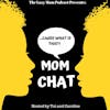 Mom Chat: Mother's Day Edition