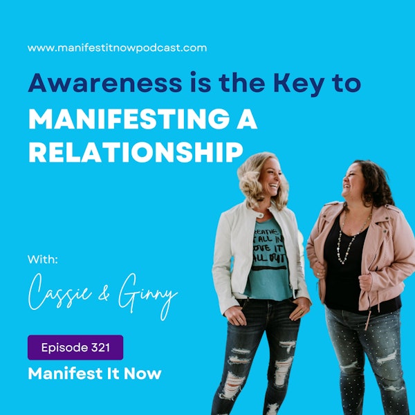 Awareness is the Key to Manifesting a Relationship