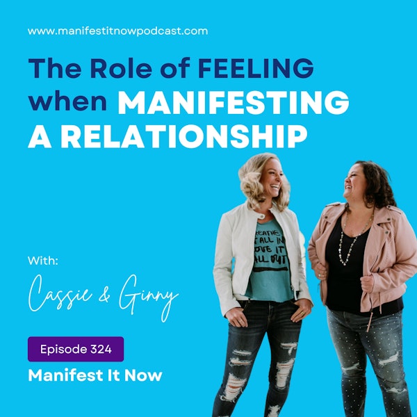 The Role of Feeling When Manifesting A Relationship