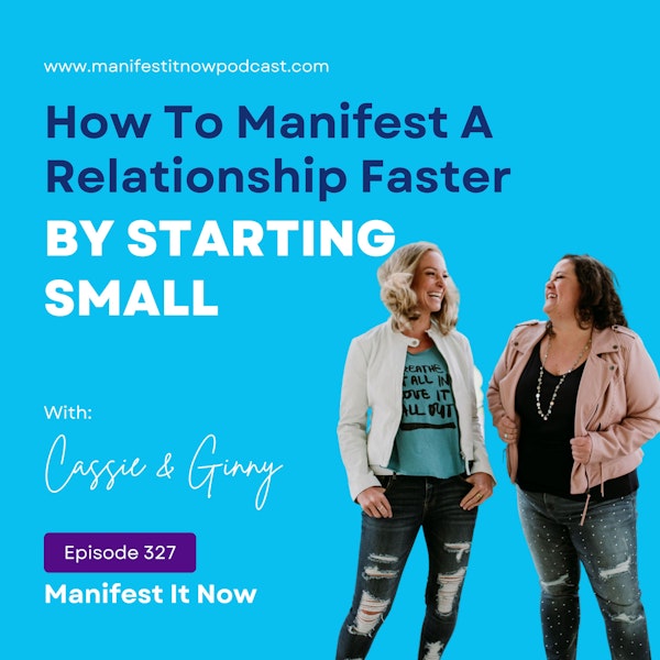 How To Manifest A Relationship Faster By Starting Small