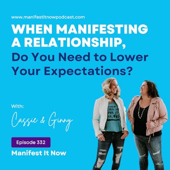 Do You Need To Lower Your Expectations When Manifesting A Relationship?
