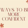 Episode 395: Ways to be Confident