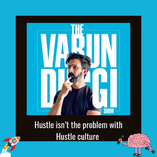 Hustle isn’t the problem with Hustle culture 🚀🧠