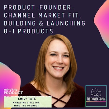 Product–founder–channel market fit, launching 0–1 products ft. Emily Tate, Mind the Product
