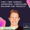 First-time founder experience, fundraising, building side projects ft. John Koelliker, Leland