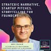 Strategic narrative, startup pitches, storytelling for founders ft. Andy Raskin, Silicon Valley storytelling mastermind