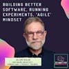 Building better software, running experiments, 'agile' mindset ft. Allen Holub, Software Architect