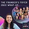 The Founder's Foyer 2022 Wrap-up: All about ideas, community, product, creator economy, growth, and mindset