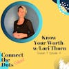 S3 E4: Know Your Worth w/Lori Thorn