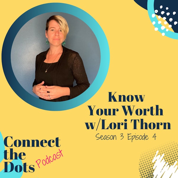 S3 E4: Know Your Worth w/Lori Thorn