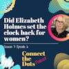 S3 E6: Did Elizabeth Holmes set the clock back for women?