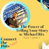 The Power of Telling Your Story w/Michael Rix