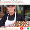 From Homelessness To Pizza Champion: Living A Life Beyond Your Wildest Dreams with Lee Hunzinger