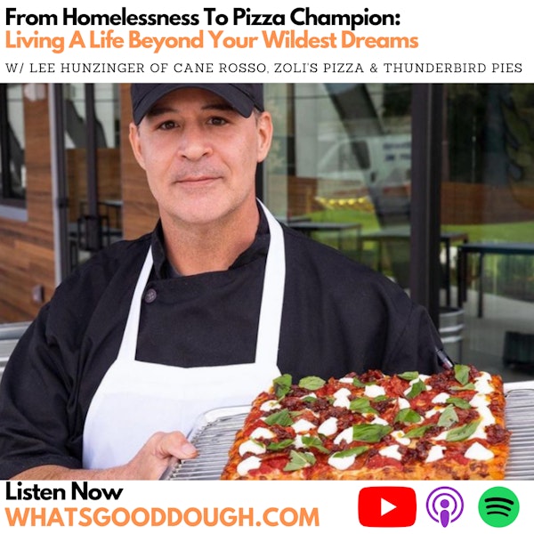 From Homelessness To Pizza Champion: Living A Life Beyond Your Wildest Dreams with Lee Hunzinger