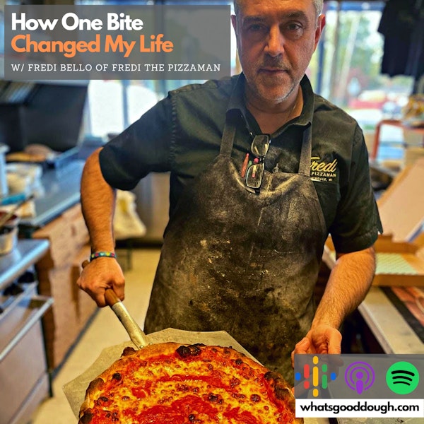 How One Bite Changed My Life with Fredi Bello @Fredi The Pizza Man