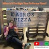 When is it the right time to follow your dreams? with Liz Schuler of Kairos Pizza