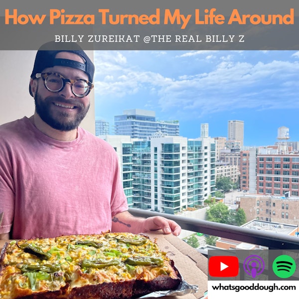 How Pizza Turned My Life Around with Billy Zureikat of The Real Billy Z