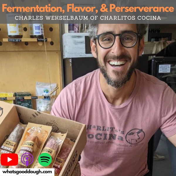 Fermentation, Flavor, & Perseverance with Charles Wekselbaum of Charlito's Cocina