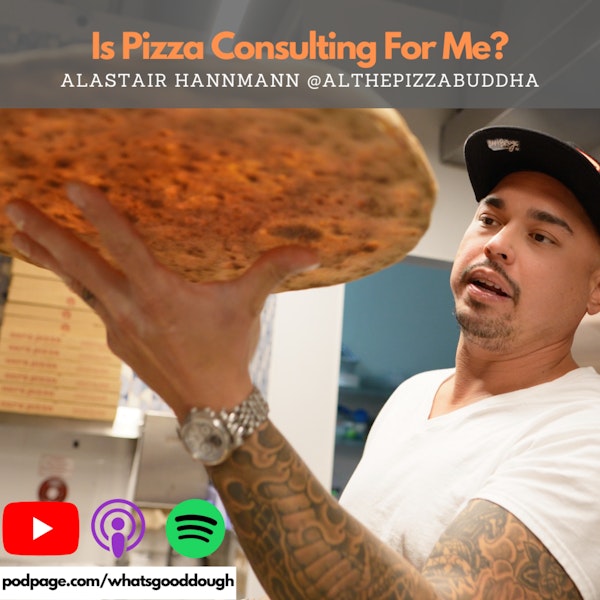 Is Pizza Consulting Services For You? Alastair Hannmann @ AlThePizzaBuddha