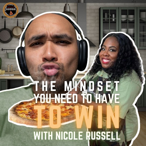 The Mindset You Need to Win With Nicole Russell of @LastDragonPizza