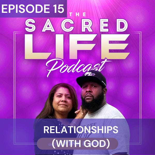 Episode 15: Relationships (With God)