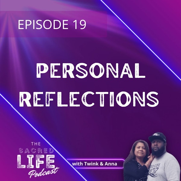 The Sacred Life Podcast Episode 19: Personal Reflections