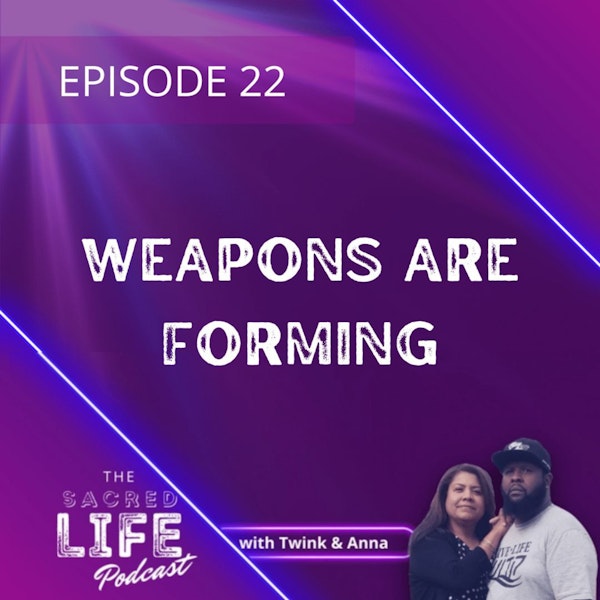 Episode 22: Weapons Are Forming